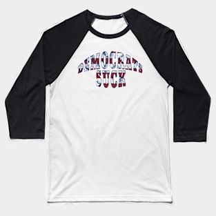 Distressed Style Red White Blue Stars Stripes DEMOCRATS SUCK Baseball T-Shirt